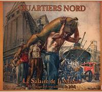 QUARTIERS NORD - Le Salaire De La Misère - Hommage Aux Travailleurs Du Midi