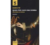 Quasi per caso una donna. Cristina di Svezia