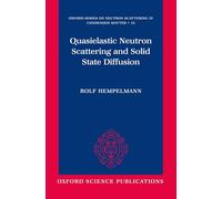 Quasielastic Neutron Scattering and Solid State Diffusion: 13 (Oxford Series on Neutron Scattering in Condensed Matter)