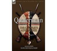 Quatermain: The Complete Adventures 2 Allan S Wife, Maiwa S Revenge & Marie
