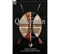Quatermain: the Complete Adventures: 3-Child of Storm & Allan and the Holy Flower (Quartermain, 3)