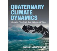 Quaternary Climate Dynamics : Integrating Paleoclimate Data, Modeling and Theory