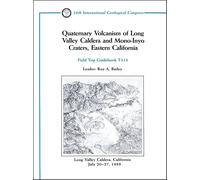Quaternary Volcanism of Long Valley Caldera and Mono-Inyo Craters, Eastern California: Long Valley Caldera, California July 20 - 27, 1989 (Field Trip Guidebooks)