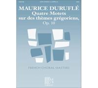 Quatre Motets Sur Des Themes Gregoriens, Op. 10 (French Choral Masters)