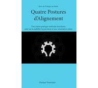 Quatre Postures d’Alignement: Une courte pratique matinale structurée, axée sur la stabilité, la précision et une orientation calme (Série Pratique du Matin)