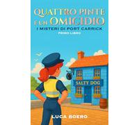 Quattro Pinte e un Omicidio: Un cozy mystery scozzese con una squadra di detective da pub, due nonni formidabili e un segreto di famiglia sepolto da vent'anni. I Misteri di Port Carrick - Libro 1.