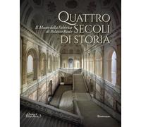 Quattro secoli di storia. Il Museo della Fabbrica di Palazzo Reale.