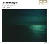 Quatuor Arditi - Pascal Dusapin: 5 Quatuors À Cordes & Trio