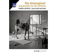 Quatuor Diotima - The Unimagined: Preparations for the Unknown