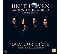 Quatuor Ébene - Beethoven Around the World: Melbourne, Tokyo, String Quartets Nos. 2, 11 & 13