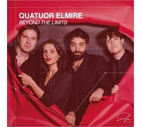 Quatuor Elmire - Quatuor Elmire: Beyond the Limits