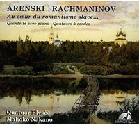 Quatuor Elysee/Nakano - Serge Rachmaninov, Anton Arenski: At the heart of Slavic romanticism... Quintet with piano & String quartets