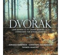 Quatuor Thymos - Adriana Kucerova - Christoph Eschenbach Antonin Dvorak : Love Songs, op.83 - Cypresses - Quintette avec piano, op.81