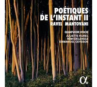 Quatuor Voce; Juliette Hurel; Remi Delangle; Emmanuel Ceysson - Poetiques de l'instant II: Ravel & Mantovani