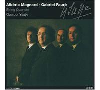 Quatuor Ysaye - Magnard: String Quartet Op. 16 & Faure: String Quartet Op. 121
