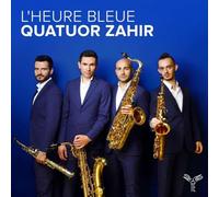 Quatuor Zahir - Quatuor Zahir: L'heure Bleue