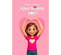 ¡Qué bonita soy!: Libro infantil que desarrolla autoestima y confianza para niñas (Libros inspiradores para niños y jóvenes)