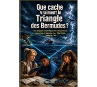 QUE CACHE VRAIMENT LE TRIANGLE DES BERMUDES ?: Une enquête scientifique entre disparitions, tempêtes et légendes avec Mlle Élodie, Manu et Cora (Les Enquêtes de Mlle Élodie)