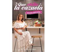 Que Chille La Cazuela: Recetas Desde El Corazón de Guerrero