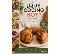 ¿QUÉ COCINO HOY?: Recetas fáciles, variadas y equilibradas para toda la familia