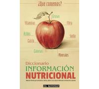¿QUE COMEMOS? DICCIONARIO DE INFORMACIÓN NUTRICIONAL: COMPOSICIÓN Y TABLAS DE INFORMACIÓN NUTRICIONAL DE LOS ALIMENTOS, BEBIDAS Y COMIDAS | UN MANUAL DE REFERENCIA PARA NUTRICIONISTAS Y DIETISTAS.