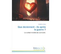 Que deviennent - ils après la guerre ?: Le combat invisible des survivants