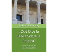 ¿Qué Dice la Biblia Sobre la Política?: Una Guía de Estudio Sobre Pasajes Clave