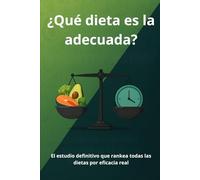 ¿Qué dieta es la adecuada?: El estudio definitivo que rankea todas las dietas por eficacia real