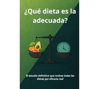 ¿Qué dieta es la adecuada?: El estudio definitivo que rankea todas las dietas por eficacia real
