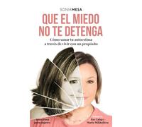 QUE EL MIEDO NO TE DETENGA: CÓMO SANAR A TRAVÉS DEL PROPÓSITO: Cmo Sanar a Travs del Propsito (Vencer el miedo a brillar)