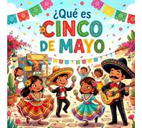 ¿Qué es Cinco de Mayo?: Un viaje educativo a través de la historia, la cultura y las tradiciones de México