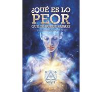 ¿Qué es lo peor que te puede pasar?: Manual Para Sanar Tu Alma