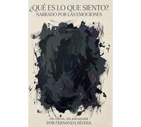 ¿Qué es lo que siento? Narrado por las emociones