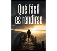 Qué fácil es rendirse