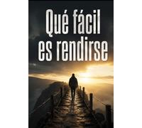 Qué fácil es rendirse