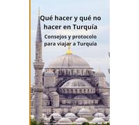 Qué hacer y qué no hacer en Turquía: Consejos y protocolo para viajar a Turquía