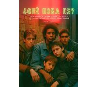¿Qué hora es?: Una novela queer sobre los niños que no sabían a quién llamar mamá