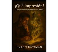 ¡Qué impresión!: Cuentos ilustrados para estremecer el alma