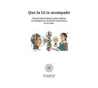 Que la IA te acompañe: 50 principios básicos para aplicar la Inteligencia Artificial Generativa en el aula
