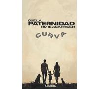 Que la paternidad no te agarre en curva: Del embarazo a los 2 años