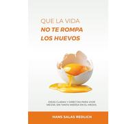 Que la vida no te rompa los huevos