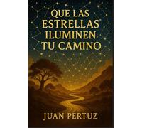 QUE LAS ESTRELLAS ILUMINEN TU CAMINO