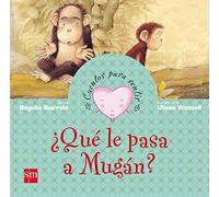 Que Le Pasa a Mugan?/ What's the Matter With Mugan?: un cuento sobre la tristeza (Cuentos Para Sentir)