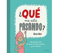 ¿QUE ME ESTA PASANDO?: Una guía para que las chicas crezcan en positivo y con confianza (Libros para adolescentes)