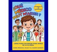 ¿Qué médico puede ayudarme?: Libro para colorear para niños de 4 a 6 años sobre médicos, salud y el cuerpo humano (Pequeños Expertos en Salud)