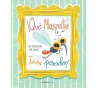 ¡Qué mosquito tan pesado!