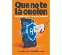 Que no te la cuelen: Seguridad digital para gente normal