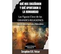 Qué nos enseñaron y qué aportaron a la humanidad Las Figuras Clave de las Grandes Religiones. Parte II: Líderes Espirituales y Reformadores: 17 (Legados de Maestros)