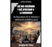 Qué nos enseñaron y qué aportaron a la humanidad los Buscadores de lo Absoluto y Místicos Espirituales (18)
