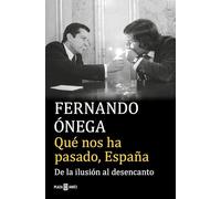 Qué nos ha pasado, España: De la ilusión al desencanto (Éxitos)